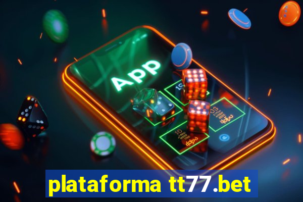 plataforma tt77.bet